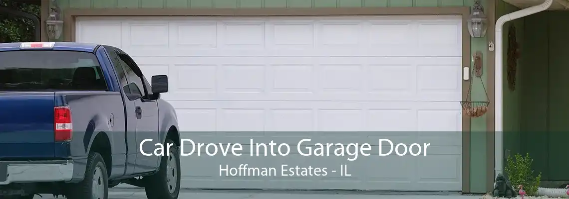 Car Drove Into Garage Door Hoffman Estates - IL