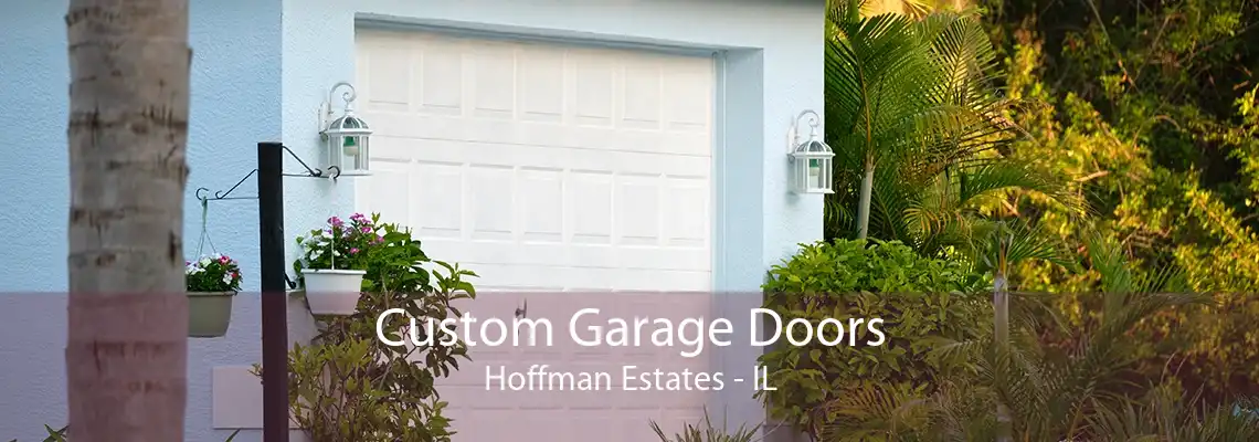 Custom Garage Doors Hoffman Estates - IL