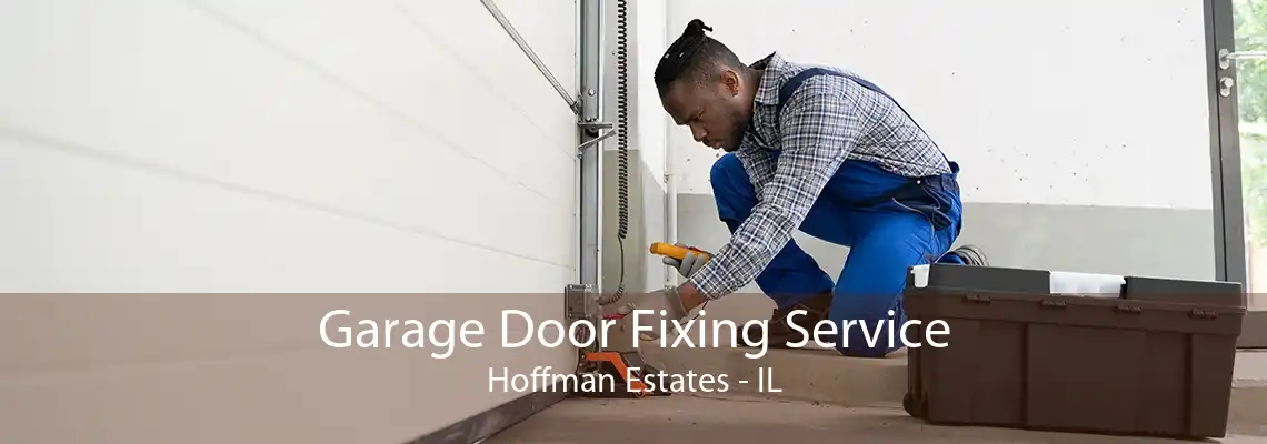 Garage Door Fixing Service Hoffman Estates - IL