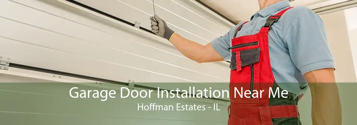 Garage Door Installation Near Me Hoffman Estates - IL