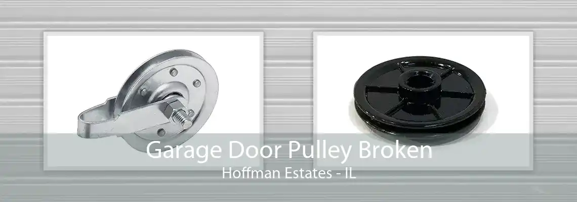 Garage Door Pulley Broken Hoffman Estates - IL