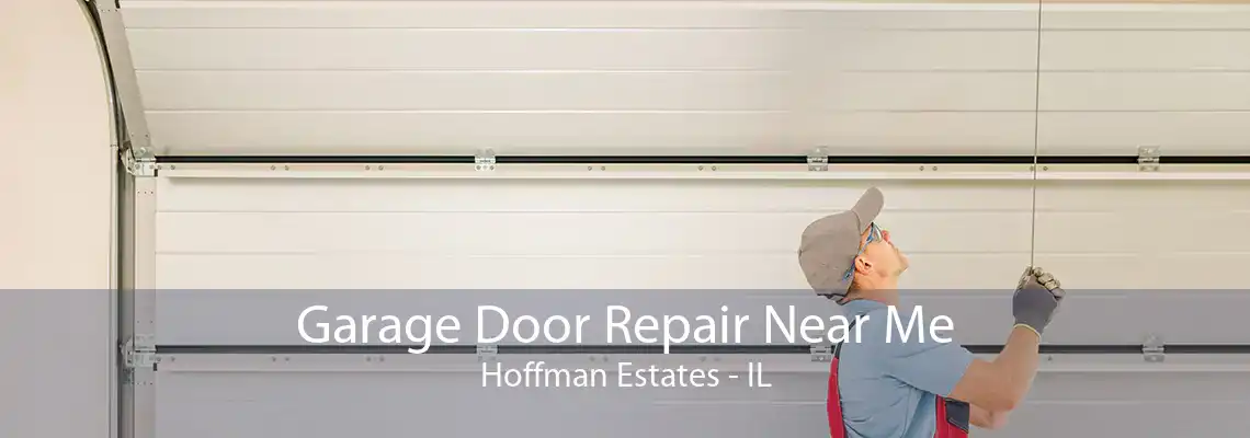 Garage Door Repair Near Me Hoffman Estates - IL