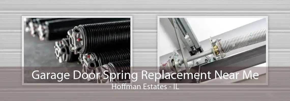 Garage Door Spring Replacement Near Me Hoffman Estates - IL