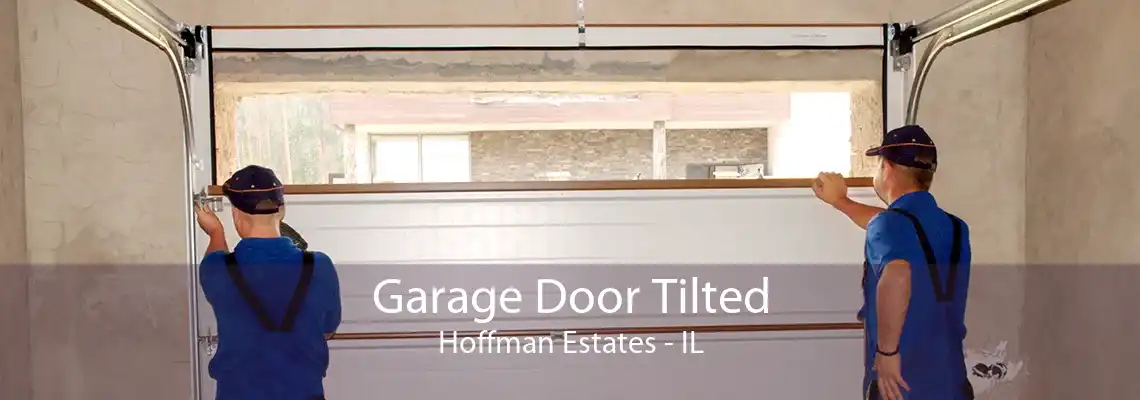 Garage Door Tilted Hoffman Estates - IL