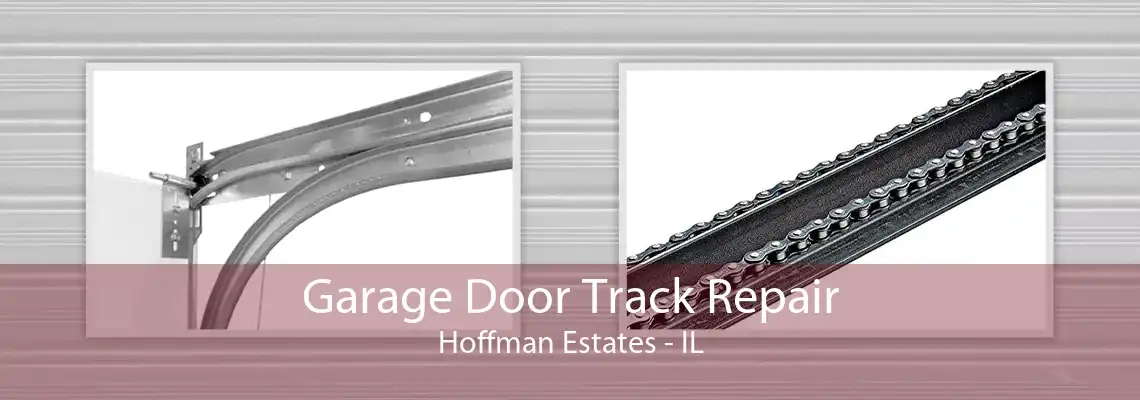 Garage Door Track Repair Hoffman Estates - IL