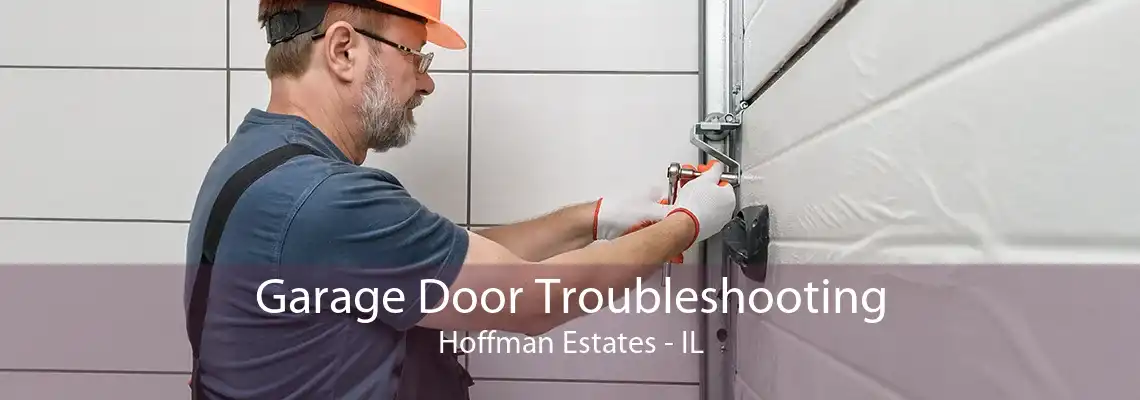 Garage Door Troubleshooting Hoffman Estates - IL