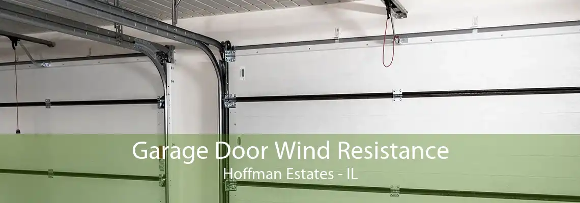 Garage Door Wind Resistance Hoffman Estates - IL