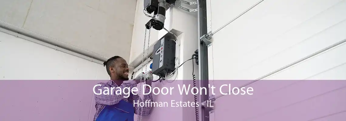 Garage Door Won't Close Hoffman Estates - IL