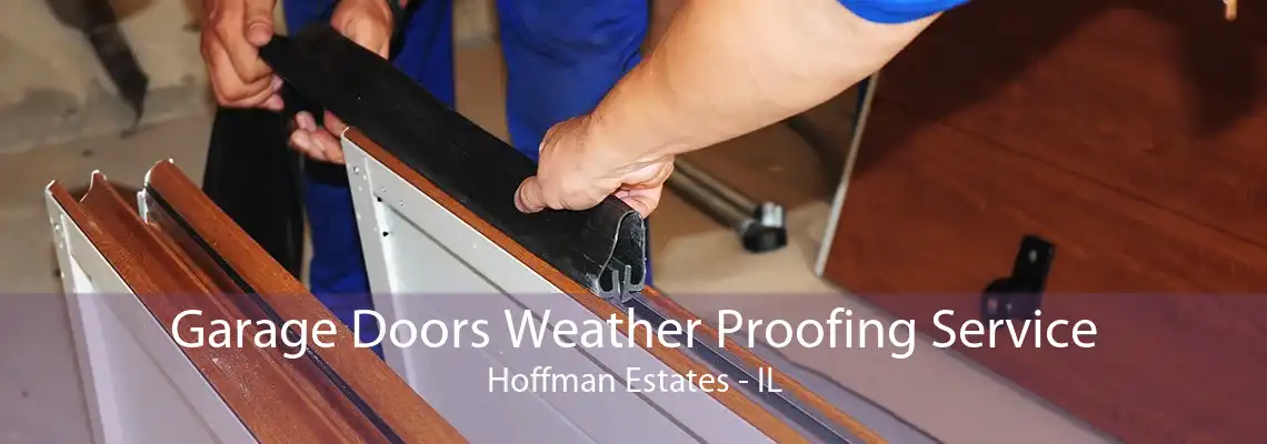 Garage Doors Weather Proofing Service Hoffman Estates - IL