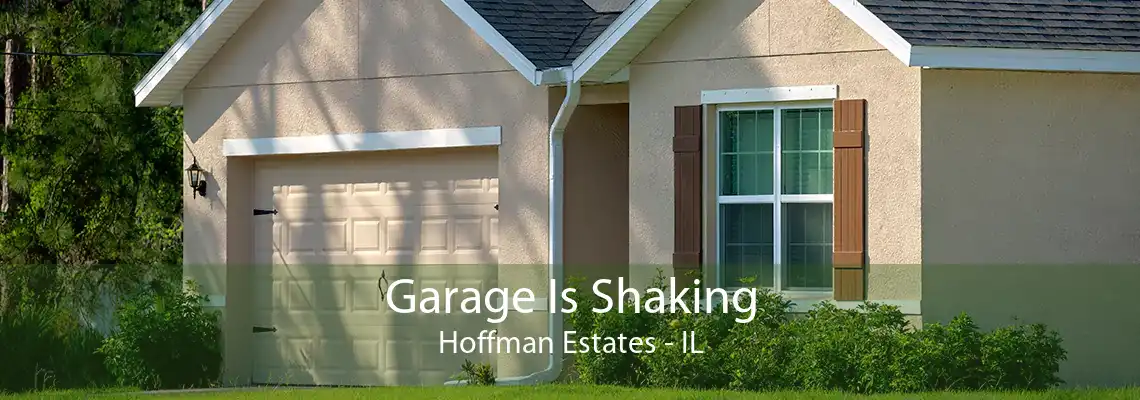 Garage Is Shaking Hoffman Estates - IL