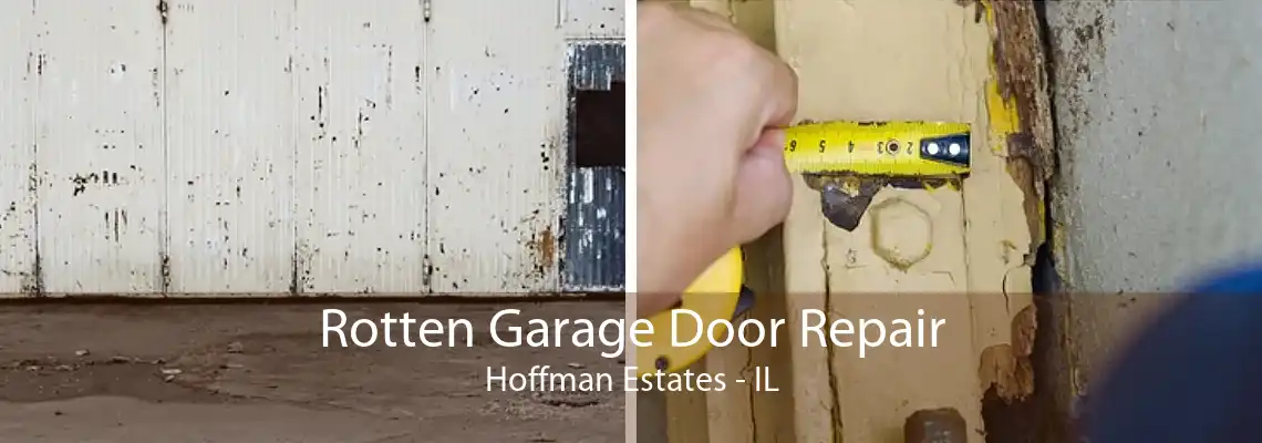 Rotten Garage Door Repair Hoffman Estates - IL